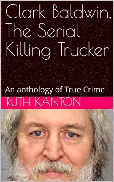 Ruth Kanton - Clark Baldwin, The Serial Killing Trucker, E-bok. Tillgänglighet: Lägg i varukorg
