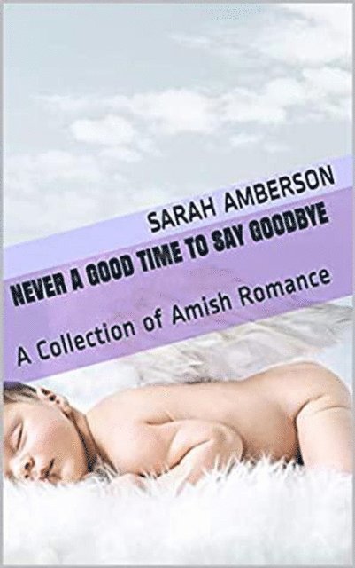 Sarah Amberson - Never A Good Time To Say Goodbye, E-bok