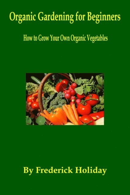 Frederick Holiday - Organic Gardening for Beginners, E-bok. Tillgänglighet: Lägg i varukorg
