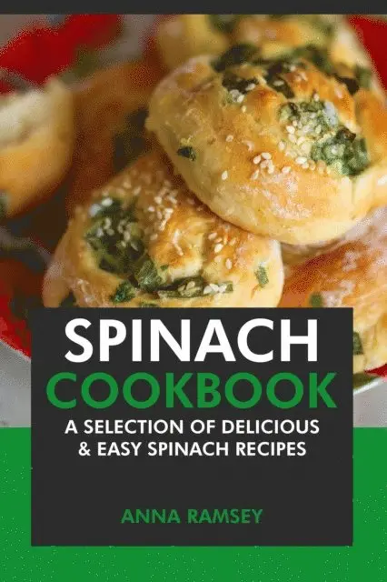 Anna Ramsey - Spinach Cookbook: A Selection of Delicious & Easy Spinach Recipes, E-bok. Tillgänglighet: Lägg i varukorg