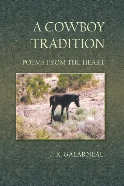 T.K. Galarneau - Cowboy Tradition: Poems From the Heart, E-bok. Tillgänglighet: Lägg i varukorg