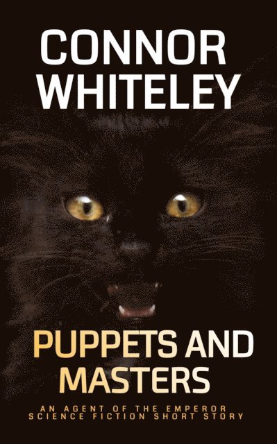 Connor Whiteley - Puppets and Masters: An Agent of The Emperor Science Fiction Short Story, E-bok
