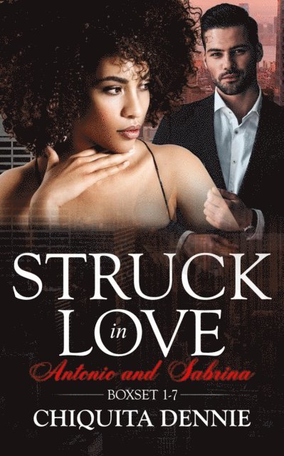 Chiquita Dennie - Antonio and Sabrina Struck In Love Boxset 1-7, E-bok