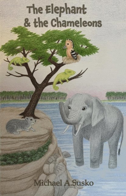 Michael A. Susko - Elephant and the Chameleons, E-bok