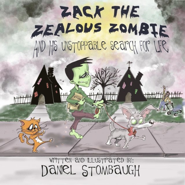 Daniel Stombaugh, LakeView Publications - Zack the Zealous Zombie: And His Unstoppable Search for Life, E-bok