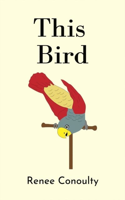 Renee Conoulty - This Bird, E-bok