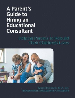Kenneth Davis - Parent's Guide to Hiring an Educational Consultant, Häftad. Tillgänglighet: Lägg i varukorg