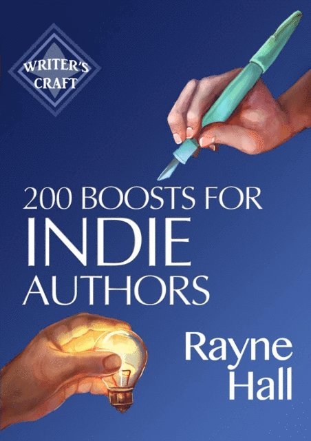 Rayne Hall - 200 Boosts for Indie Authors: Empowering Inspiration and Practical Advice, E-bok