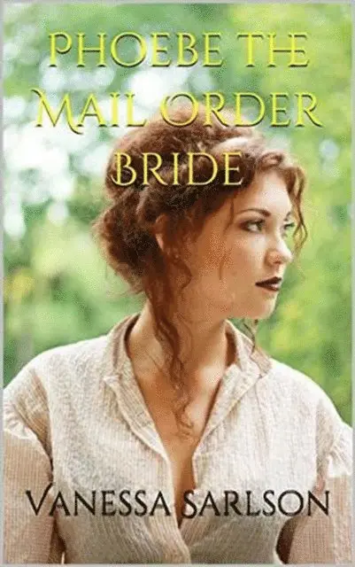 Vanessa Sarlson - Phoebe The Mail Order Bride, E-bok. Tillgänglighet: Lägg i varukorg