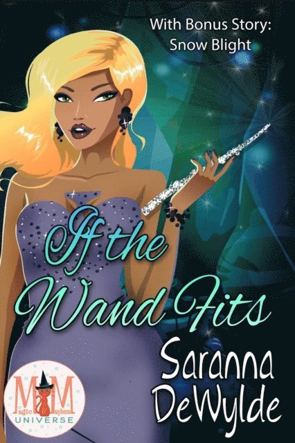 Saranna DeWylde - If the Wand Fits: Magic and Mayhem Universe, E-bok