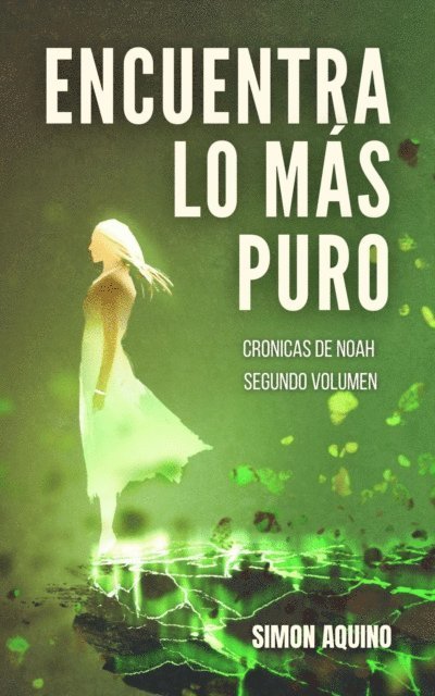 simon aquino - Encuentra lo mas Puro: Cronicas de Noah, segundo volumen, E-bok