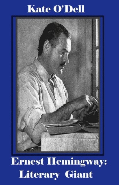 Kate O'Dell - Ernest Hemingway: Literary Giant, E-bok