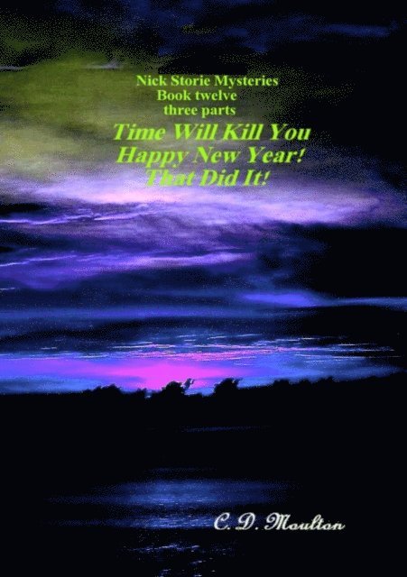 C. D. Moulton - Time Will Kill You - Happy New Year - That Did It!, E-bok. Tillgänglighet: Lägg i varukorg