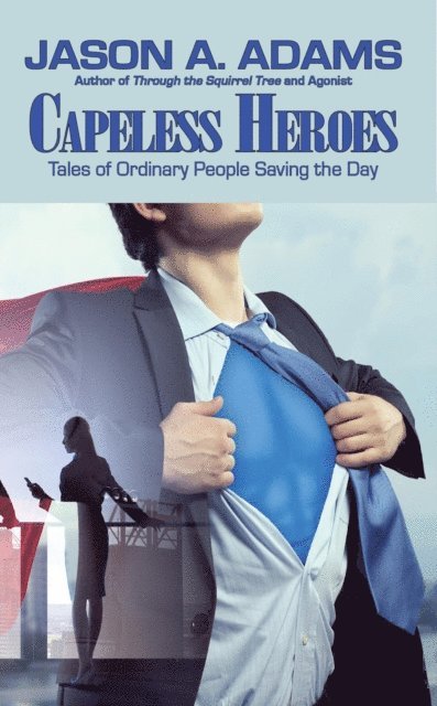 Jason A. Adams - Capeless Heroes, E-bok