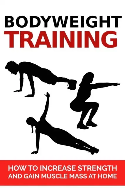 Dorian Carter - Bodyweight Training: How to Get Stronger and Gain Muscle at Home, E-bok. Tillgänglighet: Lägg i varukorg
