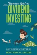 Beginners Guide to Dividend Investing