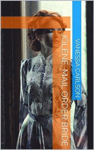 Vanessa Carlson - Jolene Mail Order Bride, E-bok