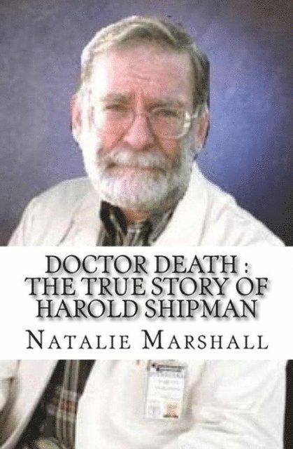 Natalie Marshall - Doctor Death : The True Story of Harold Shipman, E-bok