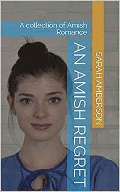 Sarah Amberson - Amish Regret : A Collection of Amish Romance, E-bok