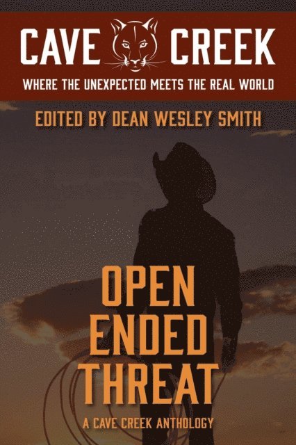 Karen Fonville, Kathryn Kaleigh, Edward J. Knight, J.A. Bouma, E.R. Paskey, R.W. Wallace, David H. Hendrickson, Robert J. McCarter, Kari Kilgore, Dean Wesley Smith - Open Ended Threat: A Cave Creek Anthology, E-bok