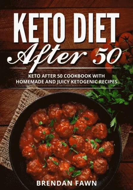 Brendan Fawn - Keto Diet After 50, Keto After 50 Cookbook with Homemade and Juicy Ketogenic Recipes, E-bok. Tillgänglighet: Lägg i varukorg