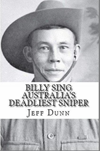 Jeff Dunn - Billy Sing : Australia's Deadliest Sniper, E-bok