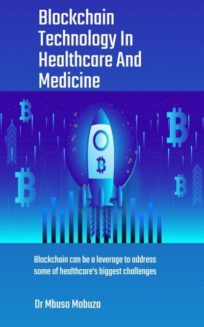 Mbuso Mabuza - Blockchain Technology In Healthcare And Medicine, E-bok. Tillgänglighet: Lägg i varukorg