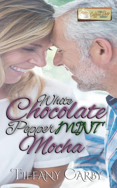 Tiffany Carby - White Chocolate Peppermint Mocha, E-bok