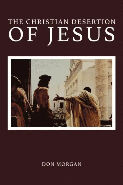 Don Morgan - Christian Desertion of Jesus, E-bok. Tillgänglighet: Lägg i varukorg
