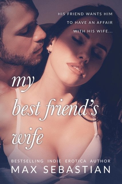 Max Sebastian - My Best Friend's Wife, E-bok