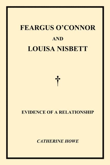 Catherine Howe - Feargus O'Connor & Louisa Nisbett, E-bok