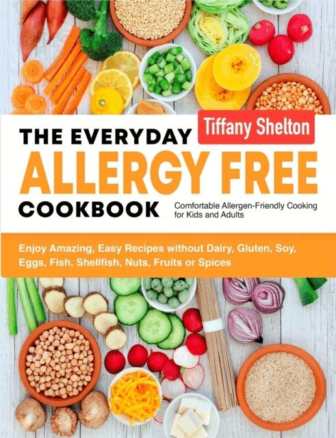 Tiffany Shelton - Everyday Allergy Free Cookbook, E-bok