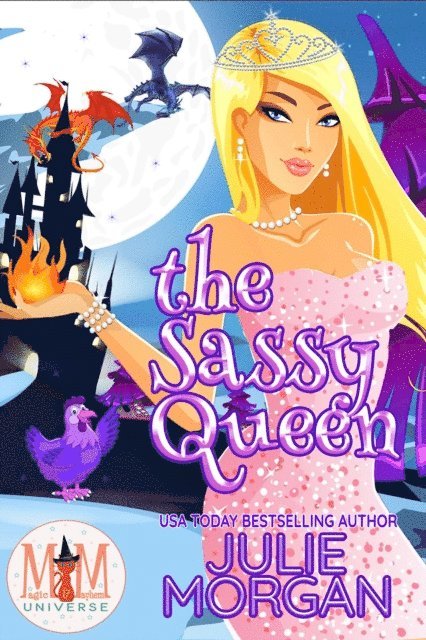 Julie Morgan - Sassy Queen: Magic and Mayhem Universe, E-bok