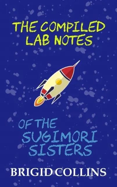 Brigid Collins - Compiled Lab Notes of the Sugimori Sisters, E-bok. Tillgänglighet: Lägg i varukorg