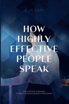 Julia Arias - How Highly Effective People Speak, Häftad