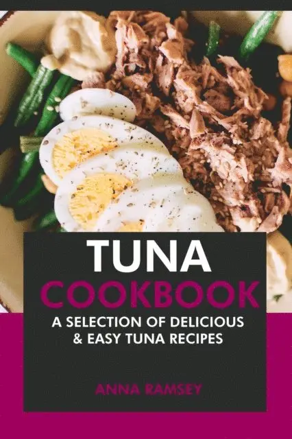 Anna Ramsey - Tuna Cookbook: A Selection of Delicious & Easy Tuna Recipes, E-bok. Tillgänglighet: Lägg i varukorg