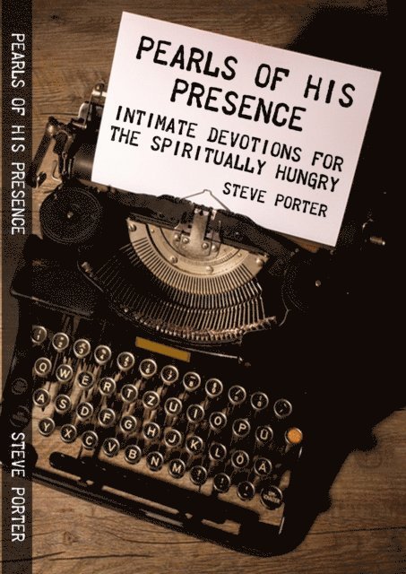 Steve Porter - Pearls of His Presence - Intimate Devotions for the Spiritually Hungry, E-bok