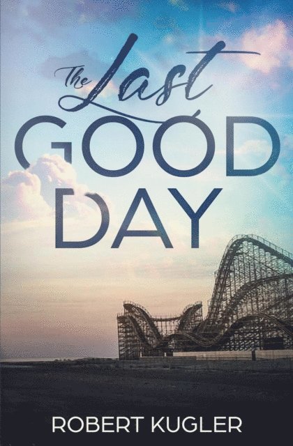 Robert Kugler - Last Good Day, E-bok