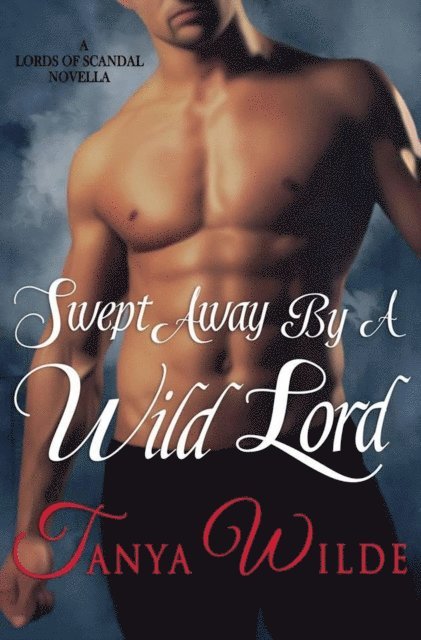 Tanya Wilde - Swept Away By A Wild Lord, E-bok