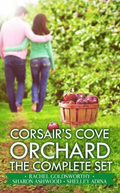 Sharon Ashwood, Rachel Goldsworthy, Shelley Adina - Corsair's Cove Orchard, E-bok