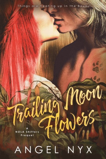 Angel Nyx - Trailing Moon Flowers - A NOLA Shifters Prequel, E-bok