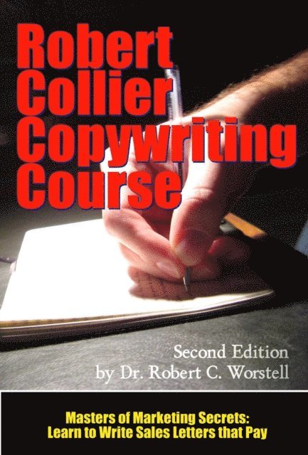 Robert Collier, Dr. Robert C. Worstell - Robert Collier Copywriting Course: Second Edition, E-bok