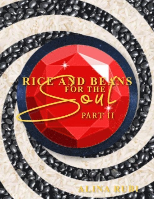 Alina A Rubi - Rice and Beans for the Soul. Part II, E-bok