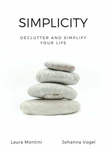Johanna Vogel, Laura Montini - Simplicity: Declutter and Simplify Your Life, E-bok. Tillgänglighet: Lägg i varukorg