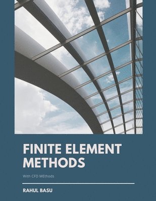 Rahul Basu - Finite Element Methods, Häftad. Tillgänglighet: Lägg i varukorg