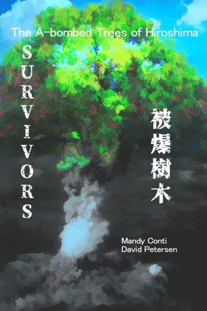 Mandy Conti, David Petersen - Survivors: The A-bombed Trees of Hiroshima, E-bok