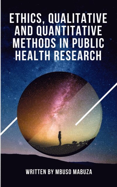 Mbuso Mabuza - Ethics, Qualitative And Quantitative Methods In Public Health Research, E-bok. Tillgänglighet: Lägg i varukorg