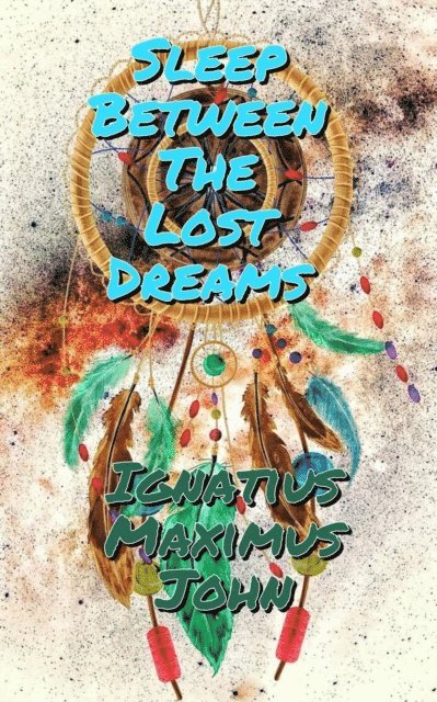 Ignatius Maximus John - Sleep Between The Lost Dreams, E-bok