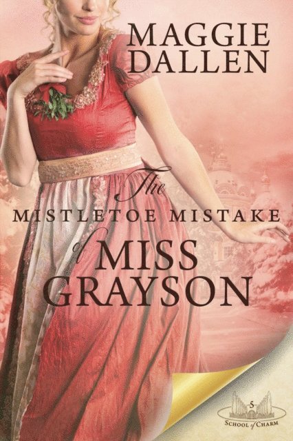 Maggie Dallen - Mistletoe Mistake of Miss Grayson, E-bok