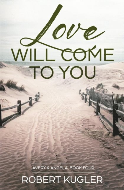 Robert Kugler - Love Will Come to You, E-bok